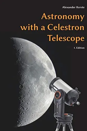 Astronomy with a Celestron Telescope Paperback  April 14, 2019