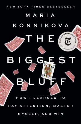 The Biggest Bluff: How I Learned to Pay Attention, Master Myself, and Win Hardcover  June 23, 2020